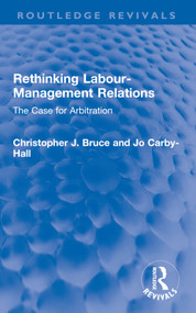 Rethinking Labour-Management Relations (The Case for Arbitration) - 9780367686208 by Christopher J. Bruce, Jo Carby-Hall, 9780367686208