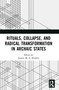 Rituals, Collapse, and Radical Transformation in Archaic States - 9780367542986 by Joanne M.A. Murphy, 9780367542986