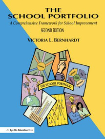 School Portfolio, The (A Comprehensive Framework for School Improvement) - 9781883001643 by Victoria L. Bernhardt, 9781883001643