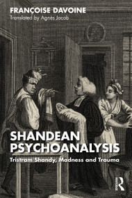 Shandean Psychoanalysis (Tristram Shandy, Madness and Trauma) by Françoise Davoine, Agnès Jacob, 9781032125121