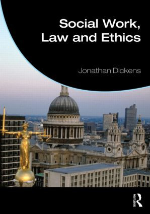 Social Work, Law and Ethics by Jonathan Dickens, 9780415590167