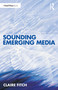 Sounding Emerging Media by Claire Fitch, 9780367495480