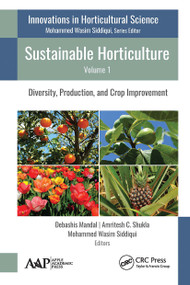 Sustainable Horticulture, Volume 1 (Diversity, Production, and Crop Improvement) - 9781774631249 by Debashis Mandal, Amritesh C. Shukla, Mohammed Wasim Siddiqui, 9781774631249