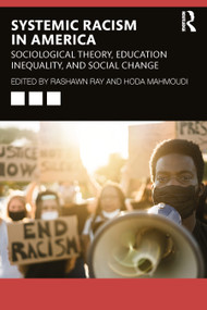 Systemic Racism in America (Sociological Theory, Education Inequality, and Social Change) by Rashawn Ray, Hoda Mahmoudi, 9781032124940