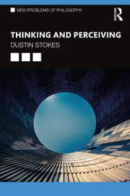 Thinking and Perceiving - 9781138729391 by Dustin Stokes, 9781138729391