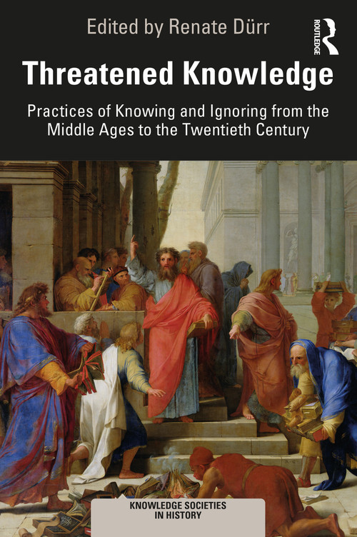 Threatened Knowledge (Practices of Knowing and Ignoring from the Middle Ages to the Twentieth Century) by Renate Dürr, 9780367523176