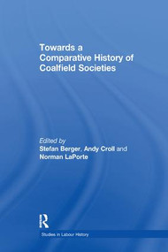 Towards a Comparative History of Coalfield Societies - 9781138266414 by Andy Croll, Stefan Berger, 9781138266414
