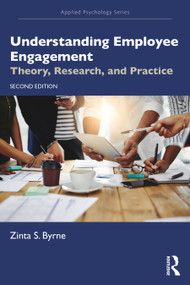 Understanding Employee Engagement (Theory, Research, and Practice) by Zinta S. Byrne, 9780367773878