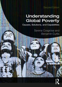 Understanding Global Poverty (Causes, Solutions, and Capabilities) by Serena Cosgrove, Benjamin Curtis, 9780367489830