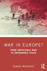 War in Europe? (From Impossible War to Improbable Peace) by Thibault Muzergues, 9781032105222