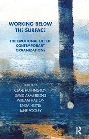 Working Below the Surface (The Emotional Life of Contemporary Organizations) - 9781855752948 by Clare Huffington, William Halton, David Armstrong, Jane Pooley, 9781855752948