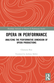 Opera in Performance (Analyzing the Performative Dimension of Opera Productions) by Clemens Risi, 9780367645052