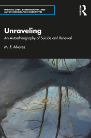 Unraveling (An Autoethnography of Suicide and Renewal) - 9781032346519 by M. F. Alvarez, 9781032346519