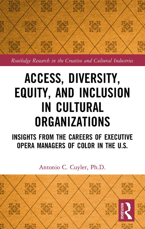 Access, Diversity, Equity and Inclusion in Cultural Organizations - 9780367557881 by Antonio C. Cuyler, 9780367557881