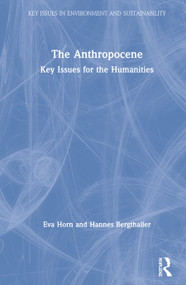 The Anthropocene (Key Issues for the Humanities) - 9781138342477 by Eva Horn, Hannes Bergthaller, 9781138342477