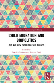 Child Migration and Biopolitics (Old and New Experiences in Europe) - 9780367531706 by Beatrice Scutaru, Simone Paoli, 9780367531706