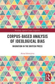 Corpus-Based Analysis of Ideological Bias (Migration in the British Press) - 9780367607999 by Anna Islentyeva, 9780367607999