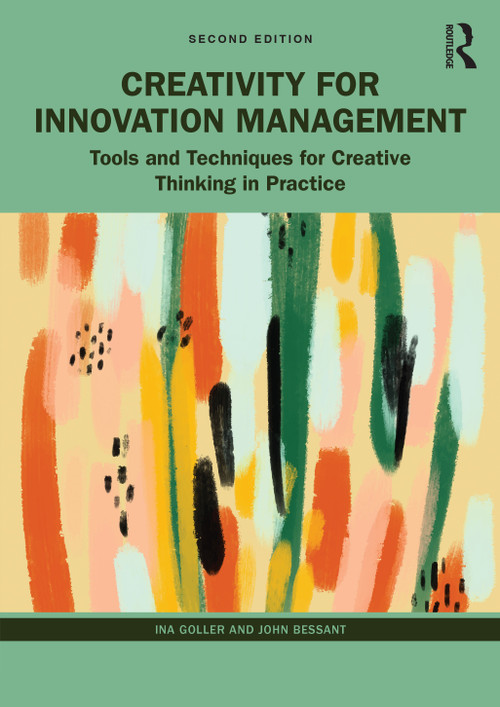 Creativity for Innovation Management (Tools and Techniques for Creative Thinking in Practice) by Ina Goller, John Bessant, 9781032127699