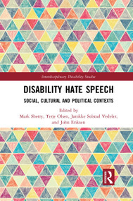 Disability Hate Speech (Social, Cultural and Political Contexts) - 9781032086057 by Mark Sherry, Terje Olsen, Janikke Solstad Vedeler, John Eriksen, 9781032086057
