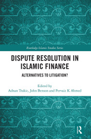 Dispute Resolution in Islamic Finance (Alternatives to Litigation?) - 9780367662226 by Adnan Trakic, John Benson, Pervaiz K Ahmed, 9780367662226