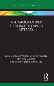The Game-Centred Approach to Sport Literacy - 9780367567576 by Sixto González-Víllora, Javier Fernandez-Rio, Eva Guijarro, Manuel Jacob Sierra-Díaz, 9780367567576