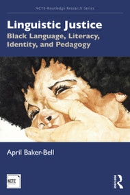 Linguistic Justice (Black Language, Literacy, Identity, and Pedagogy) - 9781138551022 by April Baker-Bell, 9781138551022