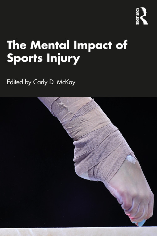 The Mental Impact of Sports Injury by Carly McKay, 9780367370206