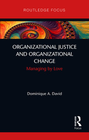 Organizational Justice and Organizational Change (Managing by Love) - 9780367523787 by Dominique David, 9780367523787