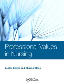 Professional Values in Nursing by Lesley Baillie, Sharon Black, 9781444180619