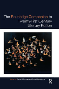 The Routledge Companion to Twenty-First Century Literary Fiction by Daniel O'Gorman, Robert Eaglestone, 9781032178455