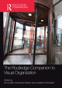 The Routledge Companion to Visual Organization by Emma Bell, Samantha Warren, Jonathan E. Schroeder, 9781032242682