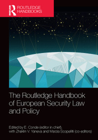The Routledge Handbook of European Security Law and Policy by E. Conde, Zhaklin V. Yaneva, Marzia Scopelliti, 9781032240053