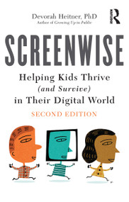 Screenwise (Helping Kids Thrive (and Survive) in Their Digital World) by Devorah Heitner, 9781032350134