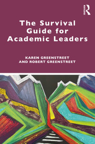 The Survival Guide for Academic Leaders by Karen Greenstreet, Robert Greenstreet, 9780367683856