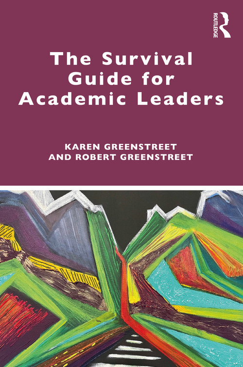 The Survival Guide for Academic Leaders by Karen Greenstreet, Robert Greenstreet, 9780367683856