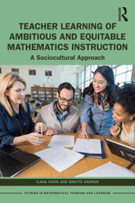 Teacher Learning of Ambitious and Equitable Mathematics Instruction (A Sociocultural Approach) - 9781032021744 by Ilana Horn, Brette Garner, 9781032021744