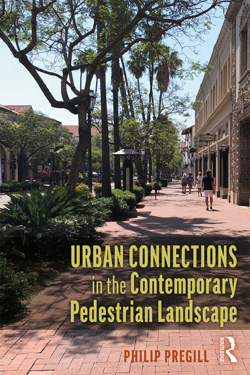 Urban Connections in the Contemporary Pedestrian Landscape - 9780815355601 by Philip Pregill, 9780815355601
