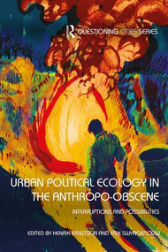 Urban Political Ecology in the Anthropo-obscene (Interruptions and Possibilities) - 9781138629196 by Henrik Ernstson, Erik Swyngedouw, 9781138629196