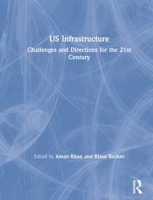 US Infrastructure (Challenges and Directions for the 21st Century) by Aman Khan, Klaus Becker, 9781138543300