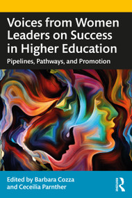 Voices from Women Leaders on Success in Higher Education (Pipelines, Pathways, and Promotion) by Barbara Cozza, Ceceilia Parnther, 9781032114316