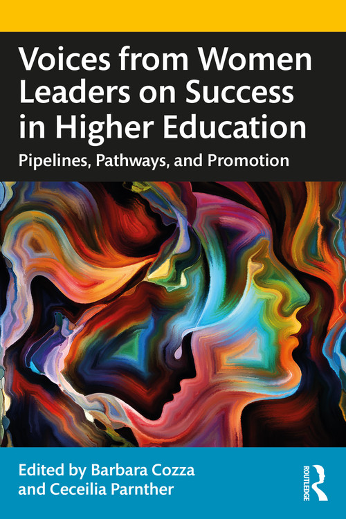 Voices from Women Leaders on Success in Higher Education (Pipelines, Pathways, and Promotion) by Barbara Cozza, Ceceilia Parnther, 9781032114316
