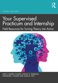 Your Supervised Practicum and Internship (Field Resources for Turning Theory into Action) by Lori A. Russell-Chapin, Nancy E. Sherman, Theodore J. Chapin, Allen E. Ivey, 9781032170138