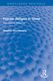 Popular Religion in China (The Imperial Metaphor) by Stephan Feuchtwang, 9781032002637