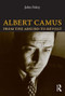 Albert Camus (From the Absurd to Revolt) - 9781844651412 by John Foley, 9781844651412