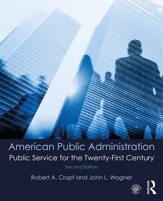 American Public Administration (Public Service for the Twenty-First Century) by Robert A. Cropf, John L. Wagner, 9781138281394