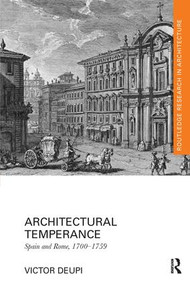Architectural Temperance (Spain and Rome, 1700-1759) by Victor Deupi, 9781138229310