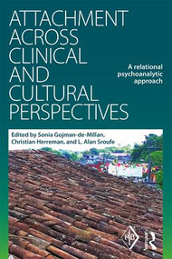 Attachment Across Clinical and Cultural Perspectives (A Relational Psychoanalytic Approach) by Sonia Gojman-de-Millan, Christian Herreman, L. Alan Sroufe, 9781138999688