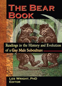 The Bear Book (Readings in the History and Evolution of a Gay Male Subculture) - 9781560238904 by Les Wright, 9781560238904