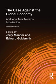 The Case Against the Global Economy (And for a Turn Towards Localization) by Jerry Mander, 9781853837425