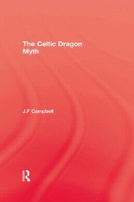Celtic Dragon Myth - 9781138873377 by J.F. Campbell, 9781138873377